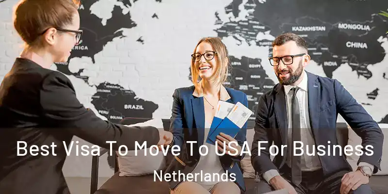 Best Visa To Move To USA For Business Netherlands