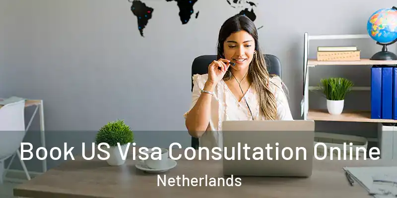 Book US Visa Consultation Online Netherlands