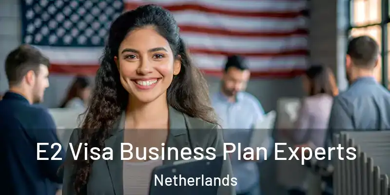 E2 Visa Business Plan Experts Netherlands