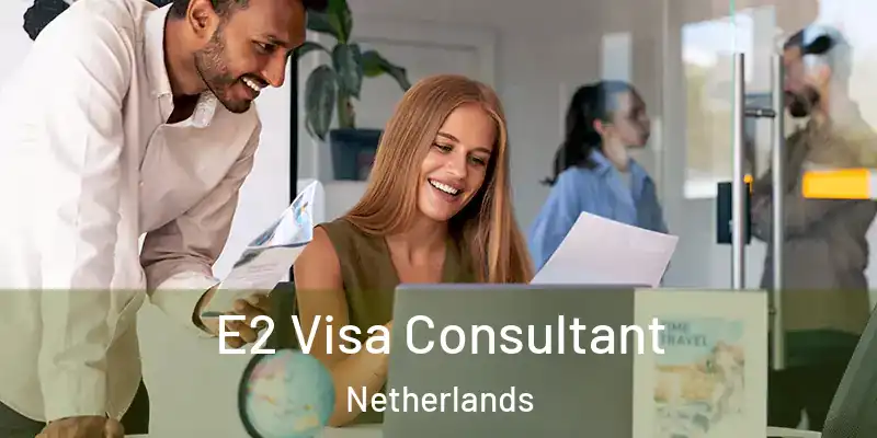 E2 Visa Consultant Netherlands
