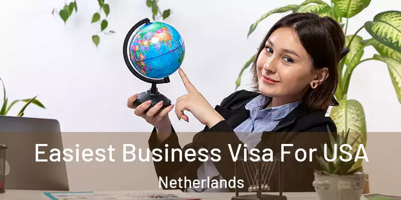 Easiest Business Visa For USA Netherlands