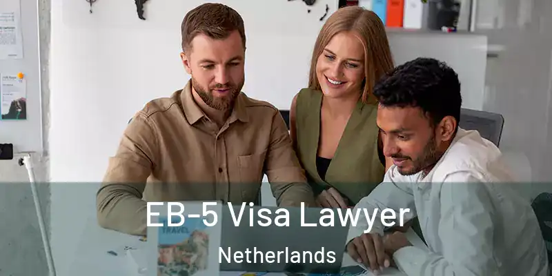 EB-5 Visa Lawyer Netherlands