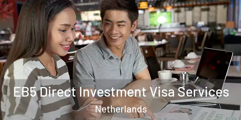 EB5 Direct Investment Visa Services Netherlands