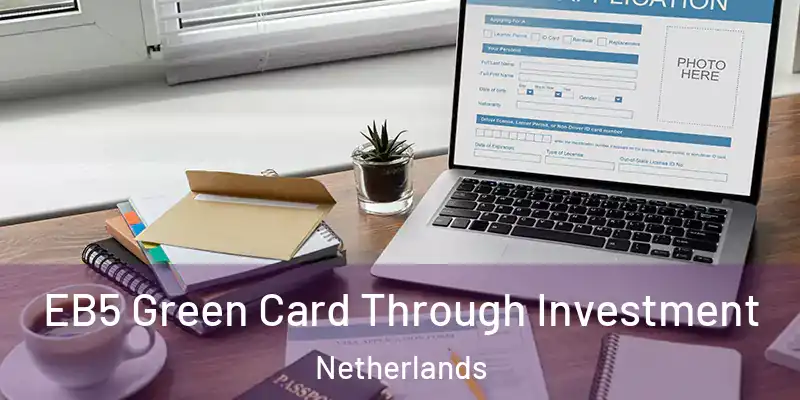 EB5 Green Card Through Investment Netherlands