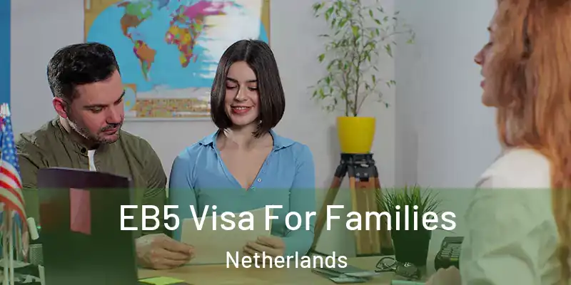 EB5 Visa For Families Netherlands