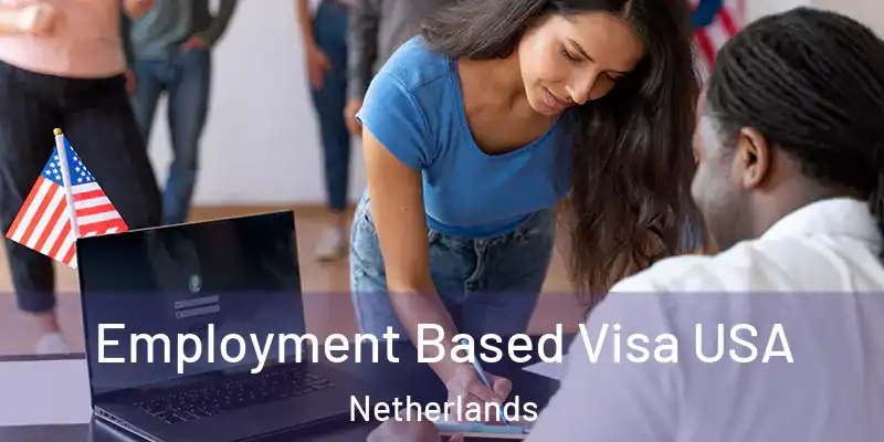 Employment Based Visa USA Netherlands