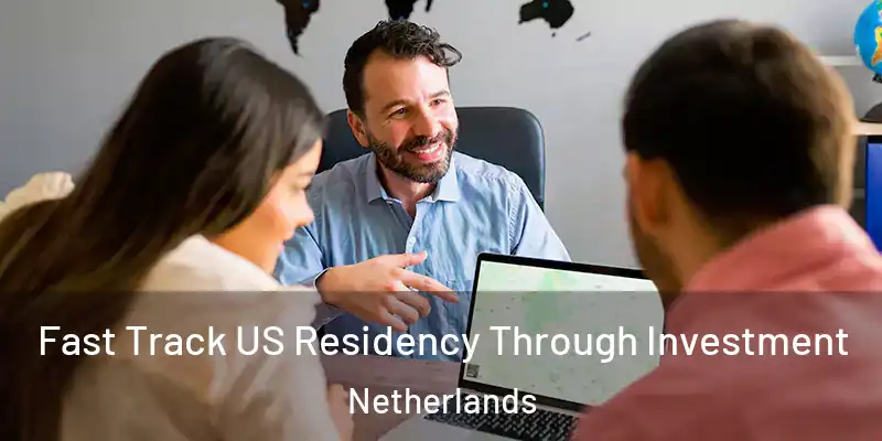 Fast Track US Residency Through Investment Netherlands