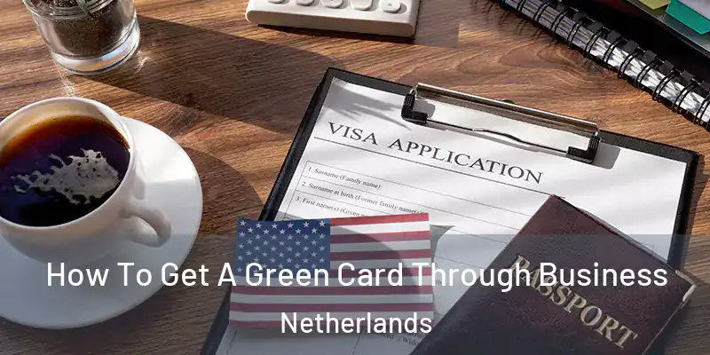 How To Get A Green Card Through Business Netherlands