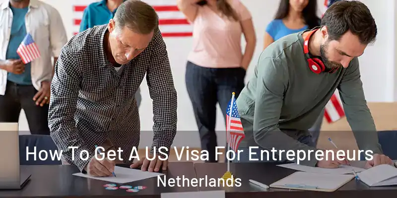 How To Get A US Visa For Entrepreneurs Netherlands