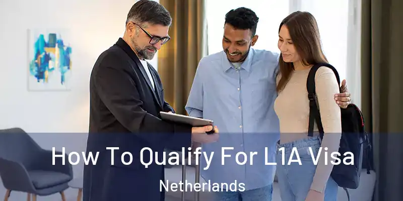 How To Qualify For L1A Visa Netherlands