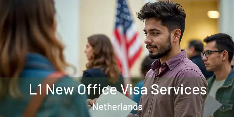 L1 New Office Visa Services Netherlands