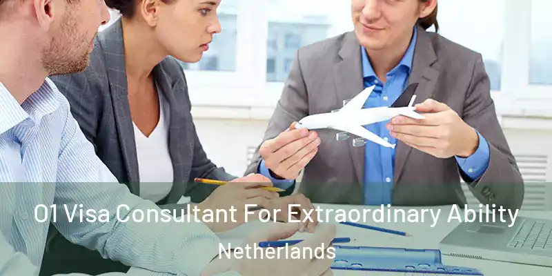 O1 Visa Consultant For Extraordinary Ability Netherlands