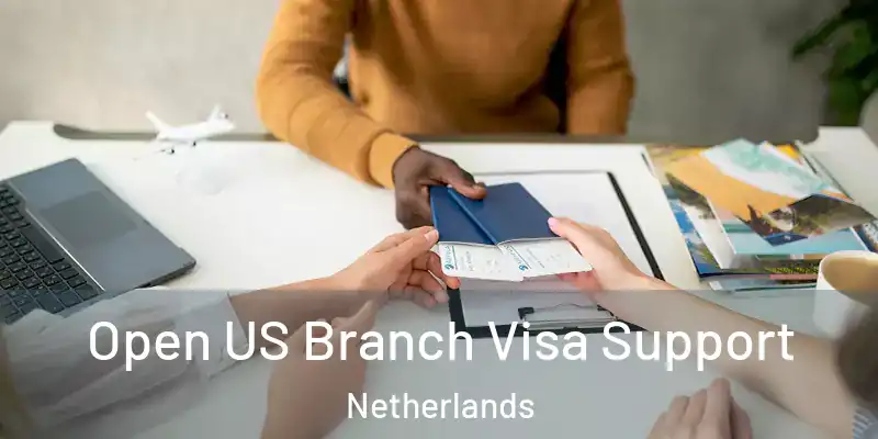 Open US Branch Visa Support Netherlands