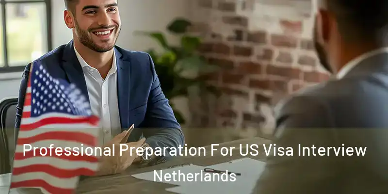 Professional Preparation For US Visa Interview Netherlands