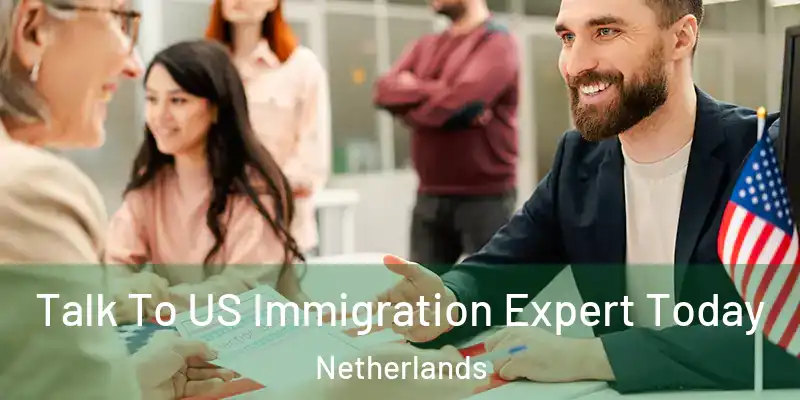 Talk To US Immigration Expert Today Netherlands