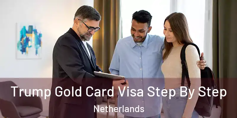 Trump Gold Card Visa Step By Step Netherlands