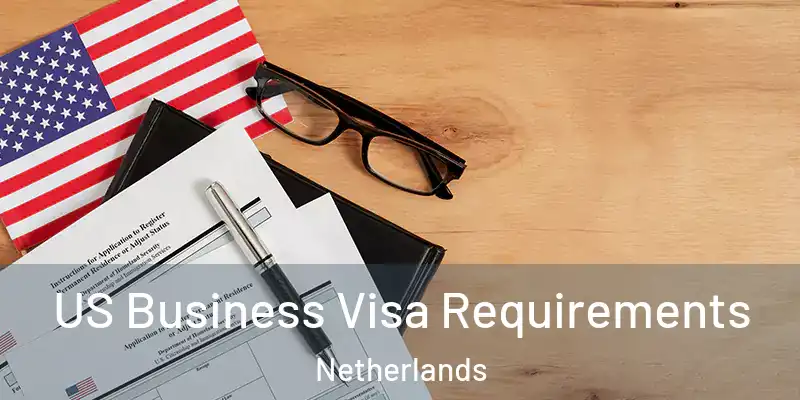 US Business Visa Requirements Netherlands
