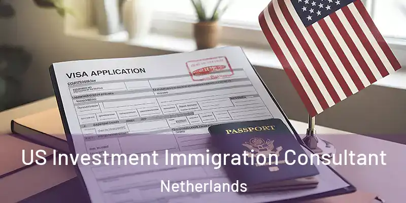 US Investment Immigration Consultant Netherlands