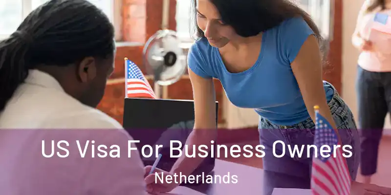 US Visa For Business Owners Netherlands
