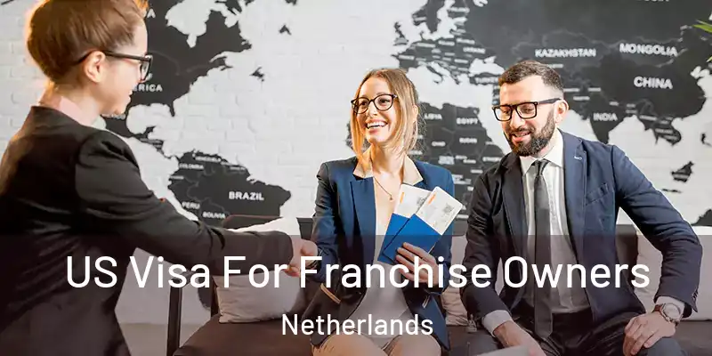 US Visa For Franchise Owners Netherlands
