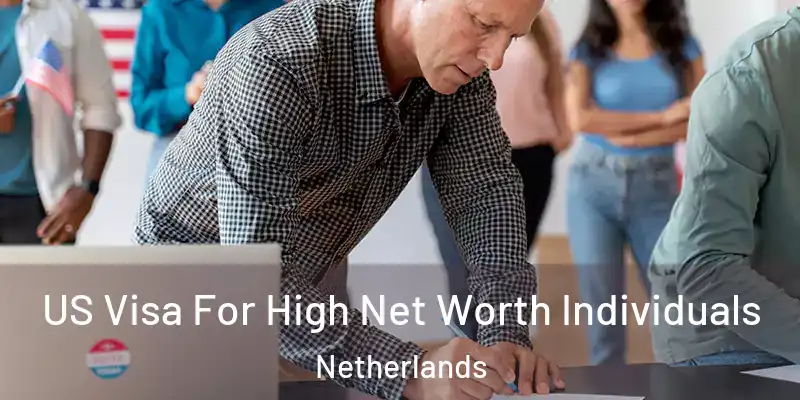 US Visa For High Net Worth Individuals Netherlands