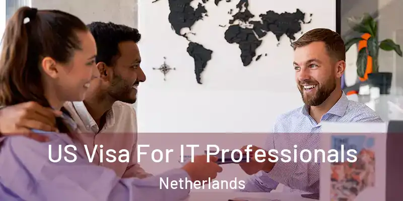 US Visa For IT Professionals Netherlands