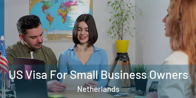 US Visa For Small Business Owners Netherlands
