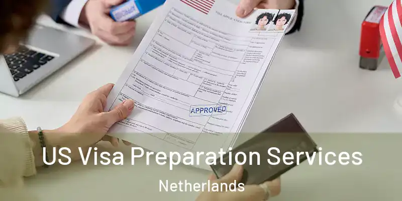 US Visa Preparation Services Netherlands