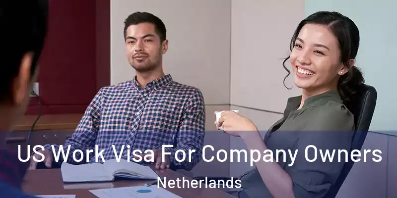 US Work Visa For Company Owners Netherlands