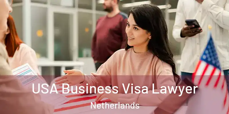 USA Business Visa Lawyer Netherlands