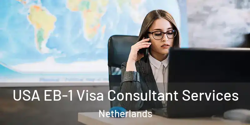 USA EB-1 Visa Consultant Services Netherlands