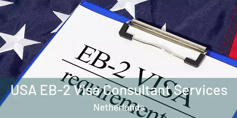 USA EB-2 Visa Consultant Services Netherlands